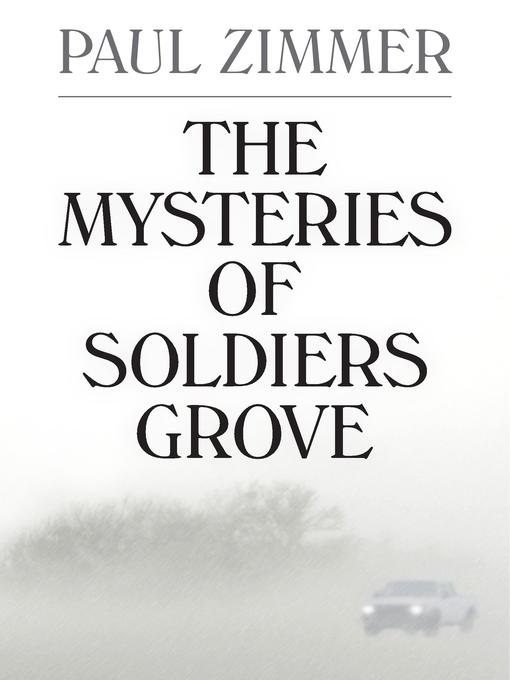 Title details for The Mysteries of Soldiers Grove by Paul Zimmer - Available